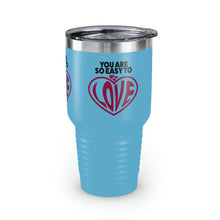 Load image into Gallery viewer, "You Are So Easy To Love" Ringneck Tumbler, 30oz