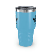 Load image into Gallery viewer, "I Love Having You In My Life" Ringneck Tumbler, 30oz