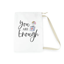 Load image into Gallery viewer, "You Are Enough" Laundry Bag