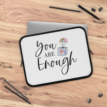 Load image into Gallery viewer, "You Are Enough" Laptop Sleeve