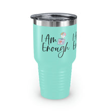Load image into Gallery viewer, "I Am Enough" Ringneck Tumbler, 30oz