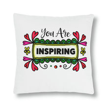 Load image into Gallery viewer, "You Are Inspiring Pillow