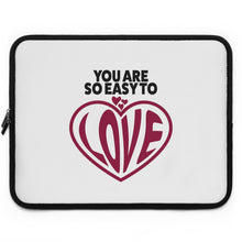 Load image into Gallery viewer, "You Are So Easy To Love" Laptop Sleeve