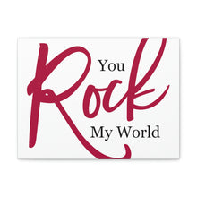 Load image into Gallery viewer, "You Rock My World" Classic Canvas