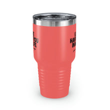 Load image into Gallery viewer, "I Love Having You In My Life" Ringneck Tumbler, 30oz