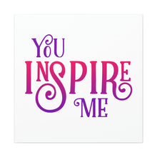 Load image into Gallery viewer, "You Inspire Me" Classic Canvas