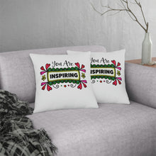 Load image into Gallery viewer, "You Are Inspiring Pillow