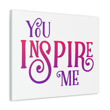 Load image into Gallery viewer, "You Inspire Me" Classic Canvas