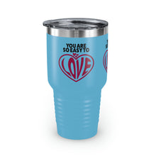 Load image into Gallery viewer, "You Are So Easy To Love" Ringneck Tumbler, 30oz
