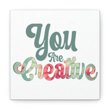 Load image into Gallery viewer, "You Are Creative" Classic Canvas