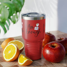 Load image into Gallery viewer, "I Am Enough" Ringneck Tumbler, 30oz