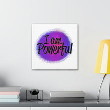 Load image into Gallery viewer, "I Am Powerful" Classic Canvas