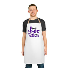 Load image into Gallery viewer, " I Will Love You Forever" Apron