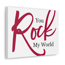 Load image into Gallery viewer, "You Rock My World" Classic Canvas