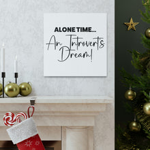 Load image into Gallery viewer, "Alone Time An Introvert's Dream" Classic Canvas