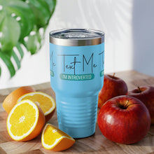 Load image into Gallery viewer, "Text Me I'm Introverted" Ringneck Tumbler, 30oz