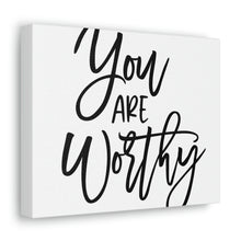 Load image into Gallery viewer, "You Are Worthy" Classic Canvas