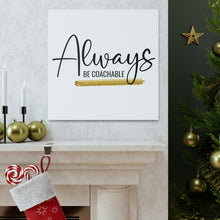 Load image into Gallery viewer, "Always Be Coachable" Classic Canvas