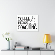 Load image into Gallery viewer, "Coffee Before Coaching" Classic Canvas