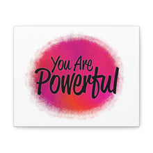 Load image into Gallery viewer, "You Are Powerful" Classic Canvas