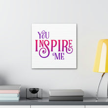 Load image into Gallery viewer, "You Inspire Me" Classic Canvas