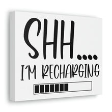 Load image into Gallery viewer, "Shh I'm Recharging" Classic Canvas