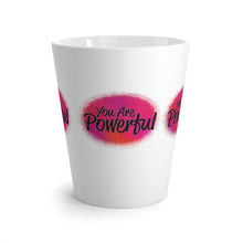 Load image into Gallery viewer, "You Are Powerful" Latte Mug, 12oz