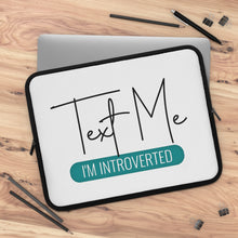Load image into Gallery viewer, "Text Me I'm Introverted" Laptop Sleeve