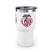Load image into Gallery viewer, "You Are So Easy To Love" Ringneck Tumbler, 30oz