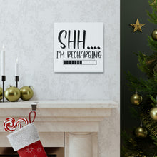 Load image into Gallery viewer, "Shh I'm Recharging" Classic Canvas