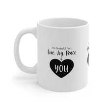 Load image into Gallery viewer, Mug 11oz- "I'm Grateful For Love, Joy, Peace & You"