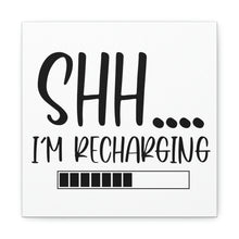 Load image into Gallery viewer, "Shh I'm Recharging" Classic Canvas
