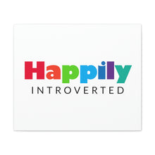 Load image into Gallery viewer, "Happily Introverted" Classic Canvas