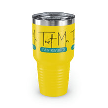 Load image into Gallery viewer, "Text Me I'm Introverted" Ringneck Tumbler, 30oz