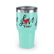 Load image into Gallery viewer, "I Love You" Ringneck Tumbler, 30oz