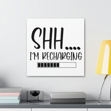 Load image into Gallery viewer, "Shh I'm Recharging" Classic Canvas
