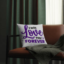 Load image into Gallery viewer, "I Will Love You Forever" Pillow