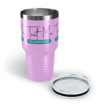 Load image into Gallery viewer, "Text Me I'm Introverted" Ringneck Tumbler, 30oz