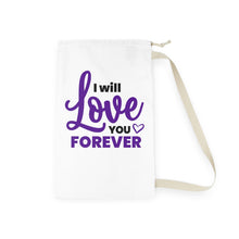 Load image into Gallery viewer, I Will Love You Forever" Laundry Bag