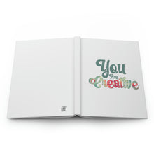 Load image into Gallery viewer, "You Are Creative" Hardcover Journal Matte