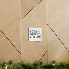 Load image into Gallery viewer, "Coffee Before Coaching" Classic Canvas