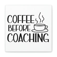 Load image into Gallery viewer, "Coffee Before Coaching" Classic Canvas