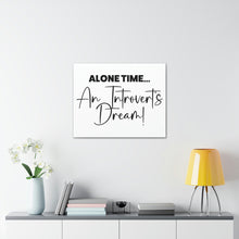 Load image into Gallery viewer, "Alone Time An Introvert's Dream" Classic Canvas