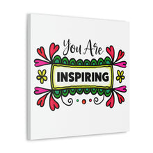 Load image into Gallery viewer, "You Are Inspiring" Classic Canvas