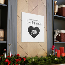 Load image into Gallery viewer, "I'm Grateful For Love, Joy, Peace & You" Classic Canvas