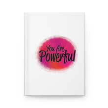 Load image into Gallery viewer, "You Are Powerful" Hardcover Journal Matte