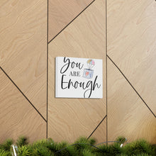 Load image into Gallery viewer, "You Are Enough" Classic Canvas