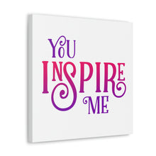 Load image into Gallery viewer, "You Inspire Me" Classic Canvas