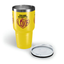 Load image into Gallery viewer, "You Are So Easy To Love" Ringneck Tumbler, 30oz