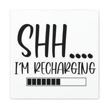 Load image into Gallery viewer, "Shh I'm Recharging" Classic Canvas